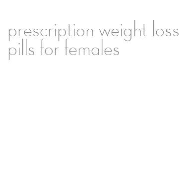 prescription weight loss pills for females
