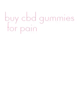 buy cbd gummies for pain