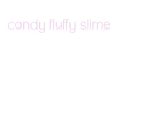 candy fluffy slime