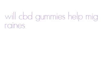 will cbd gummies help migraines