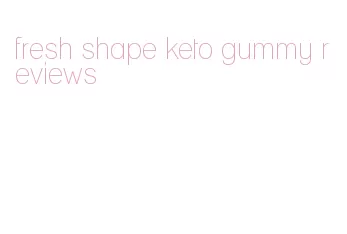 fresh shape keto gummy reviews