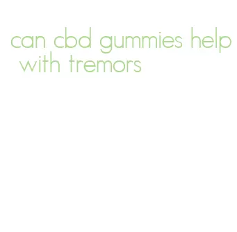 can cbd gummies help with tremors