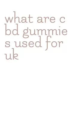 what are cbd gummies used for uk