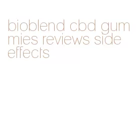 bioblend cbd gummies reviews side effects