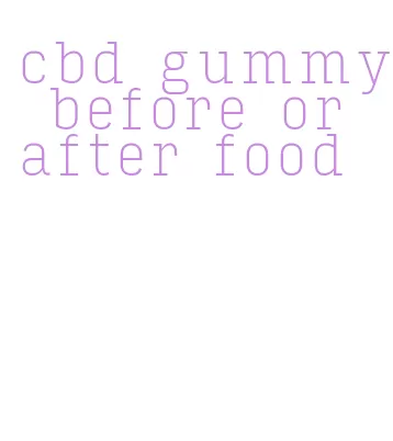 cbd gummy before or after food