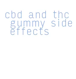 cbd and thc gummy side effects